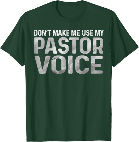 Dont Make Me Use My Pastor Voice Preacher Voice T-Shirt - T-Shirt | Forest