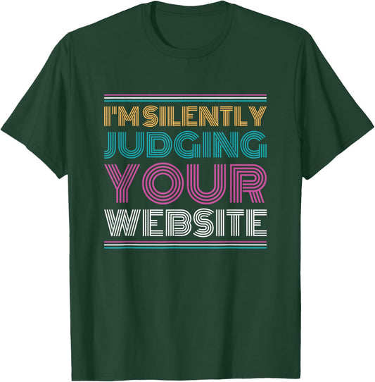 Web Developer I'm Silently Judging Your Website T-Shirt - T-Shirt | Forest