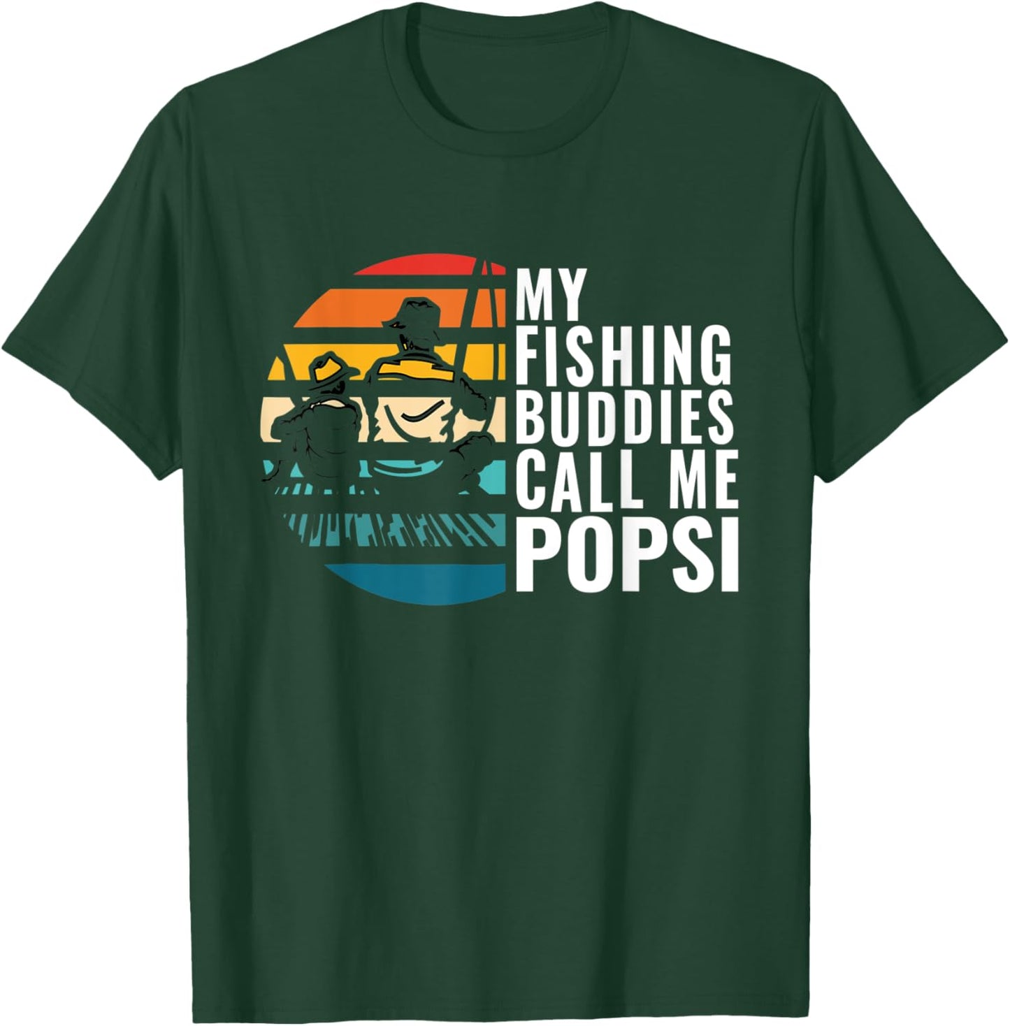 My Fishing Buddies Call Me Popsi Fisherman Father’s Day T-Shirt - T-Shirt | Forest
