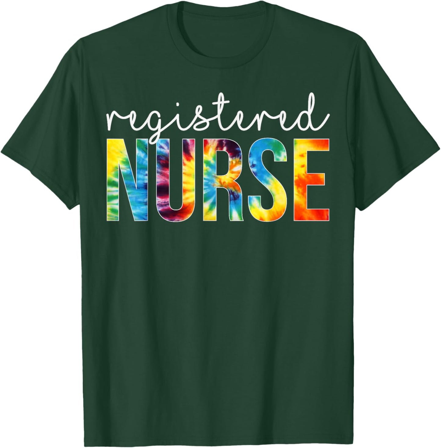 Registered Nurse Appreciation Day Tie Dye For Work T-Shirt - T-Shirt | Forest