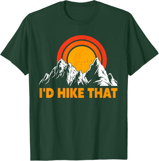 Hiking - I'd Hike That Outdoor Mountain Forest Hiker Novelty T-Shirt - T-Shirt | Forest