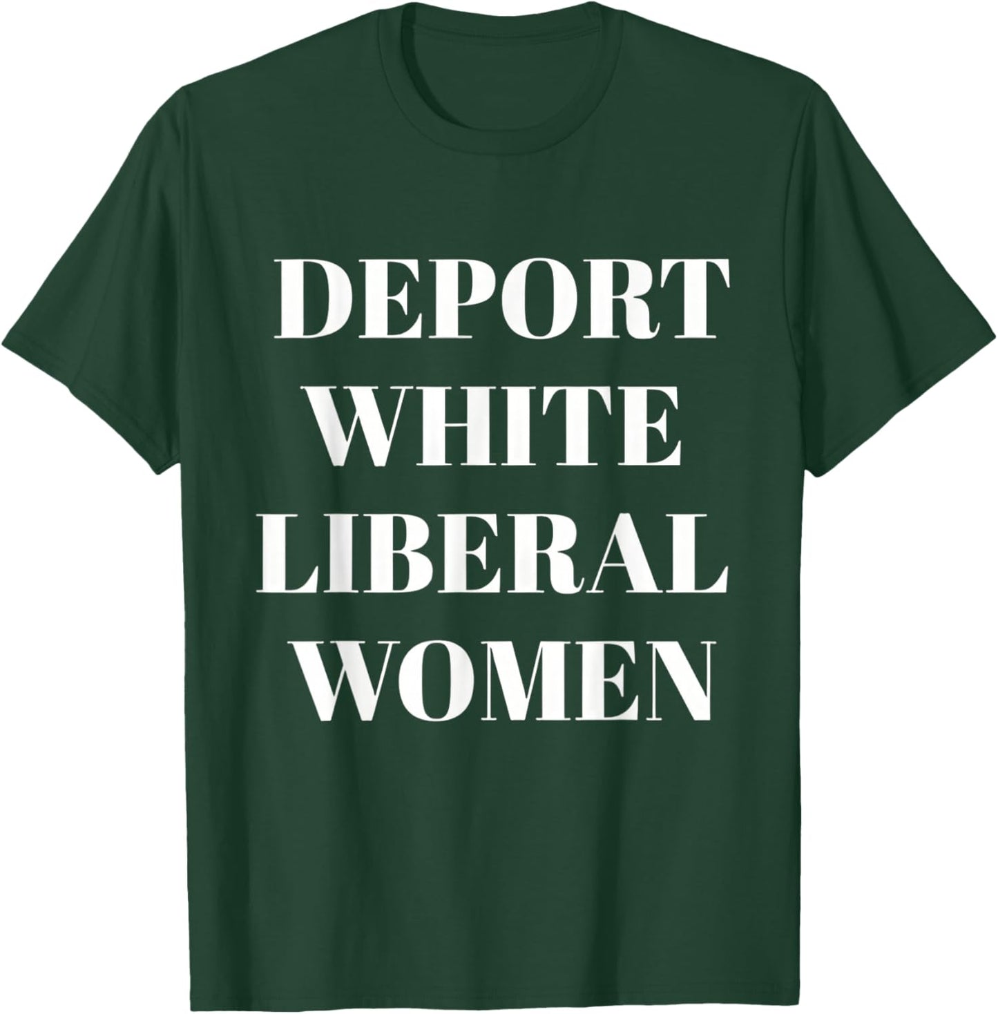 Deport White Liberal Women T-Shirt - T-Shirt | Forest