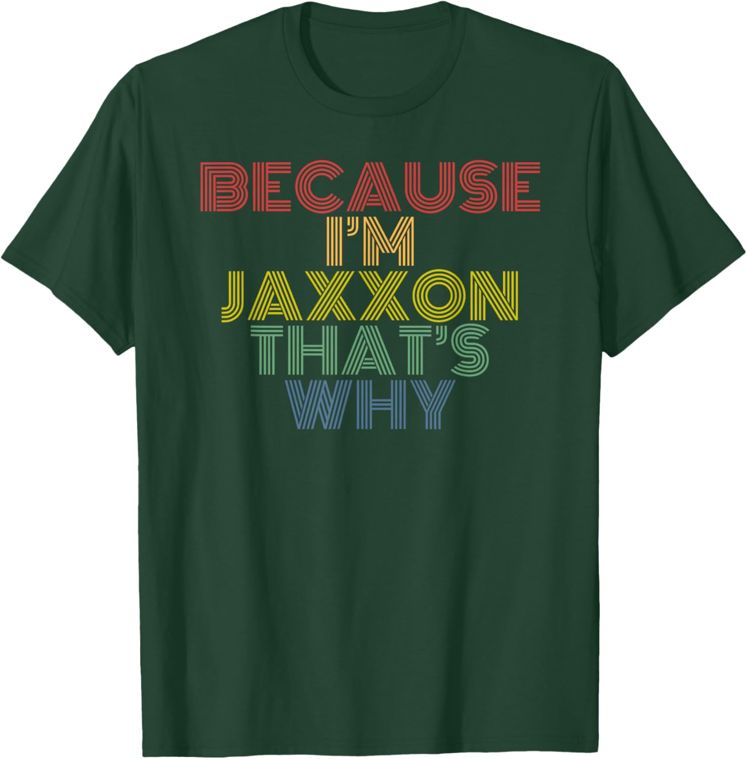Because Im Jaxxon Thats Why Retro Name Design T-Shirt - T-Shirt | Forest