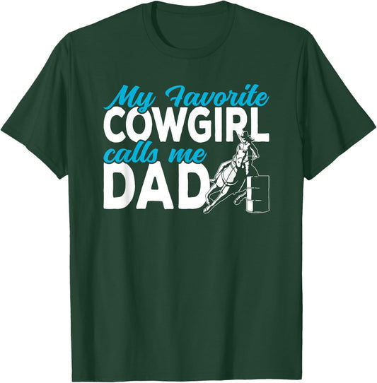 Cowgirl My favorite cowgirl calls me Dad Barrel Racing T-Shirt - T-Shirt | Forest