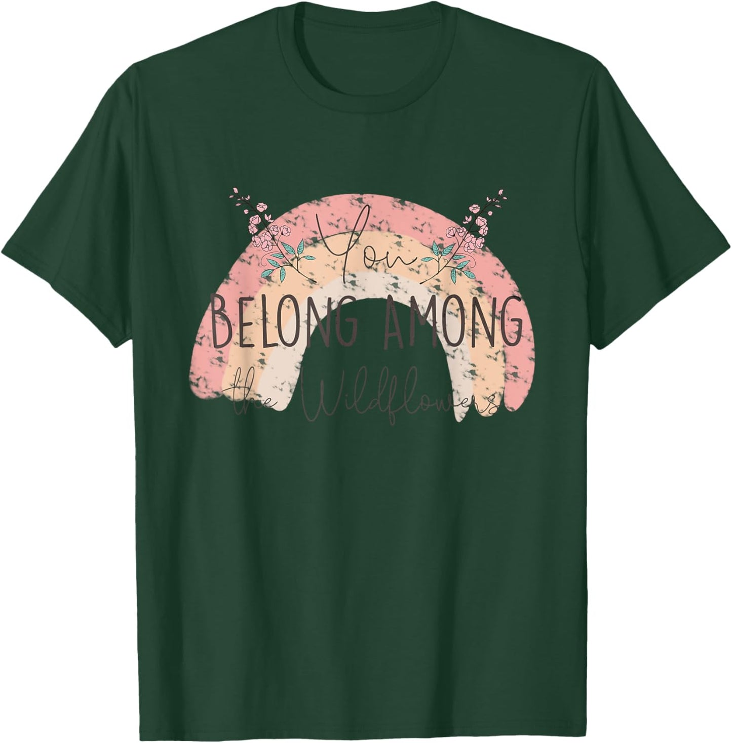 You Belong Among The Wild Flowers Pastel Rainbow Gardening T-Shirt - T-Shirt | Forest