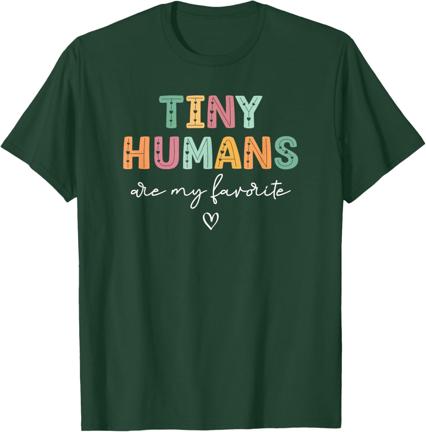 Tiny Humans Are My Favorite, Mother Baby Nurse NICU Nurse T-Shirt - T-Shirt | Forest