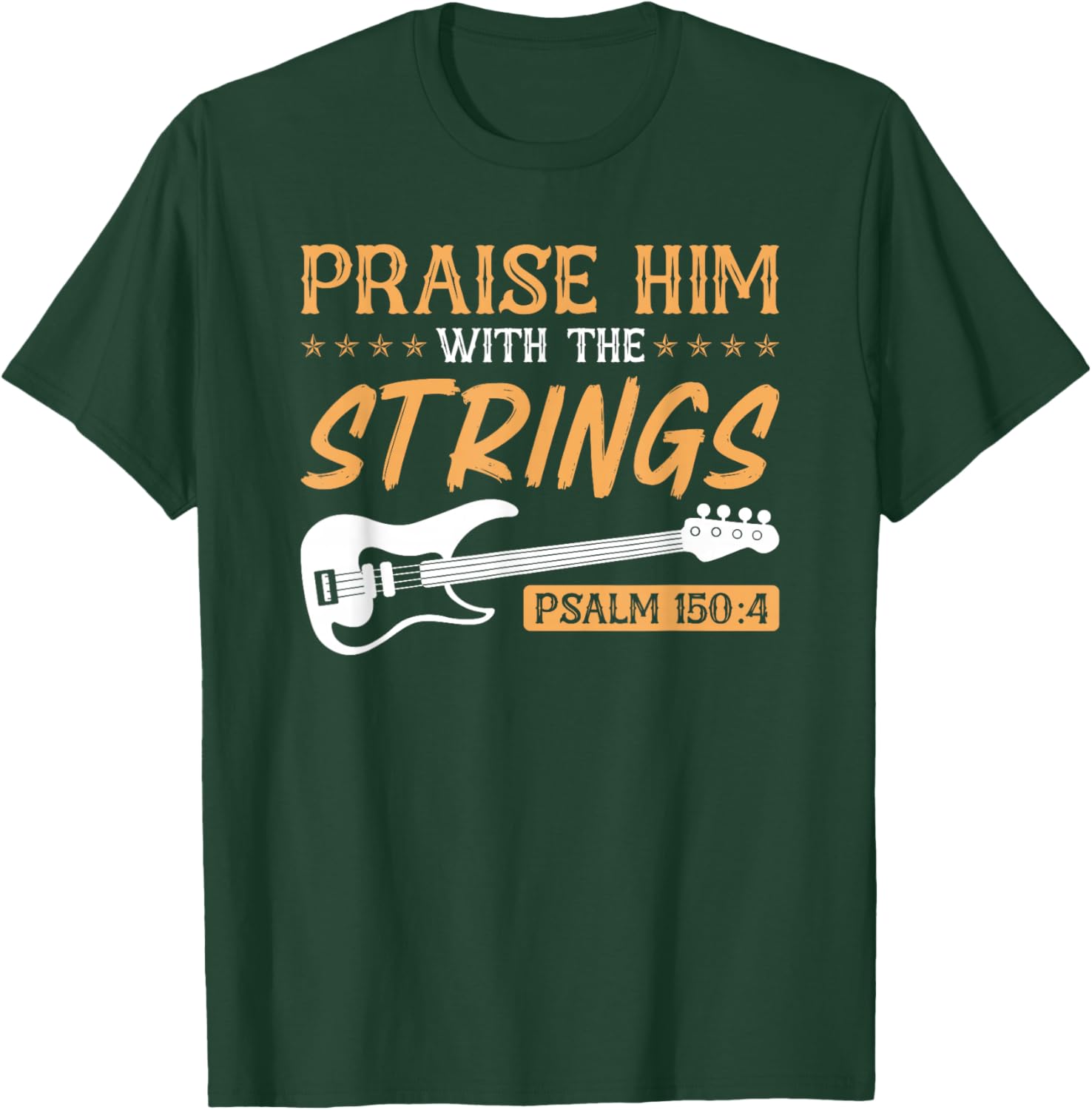 Praise Him With The Strings Worship Bass Player Guitar T-Shirt - T-Shirt | Forest