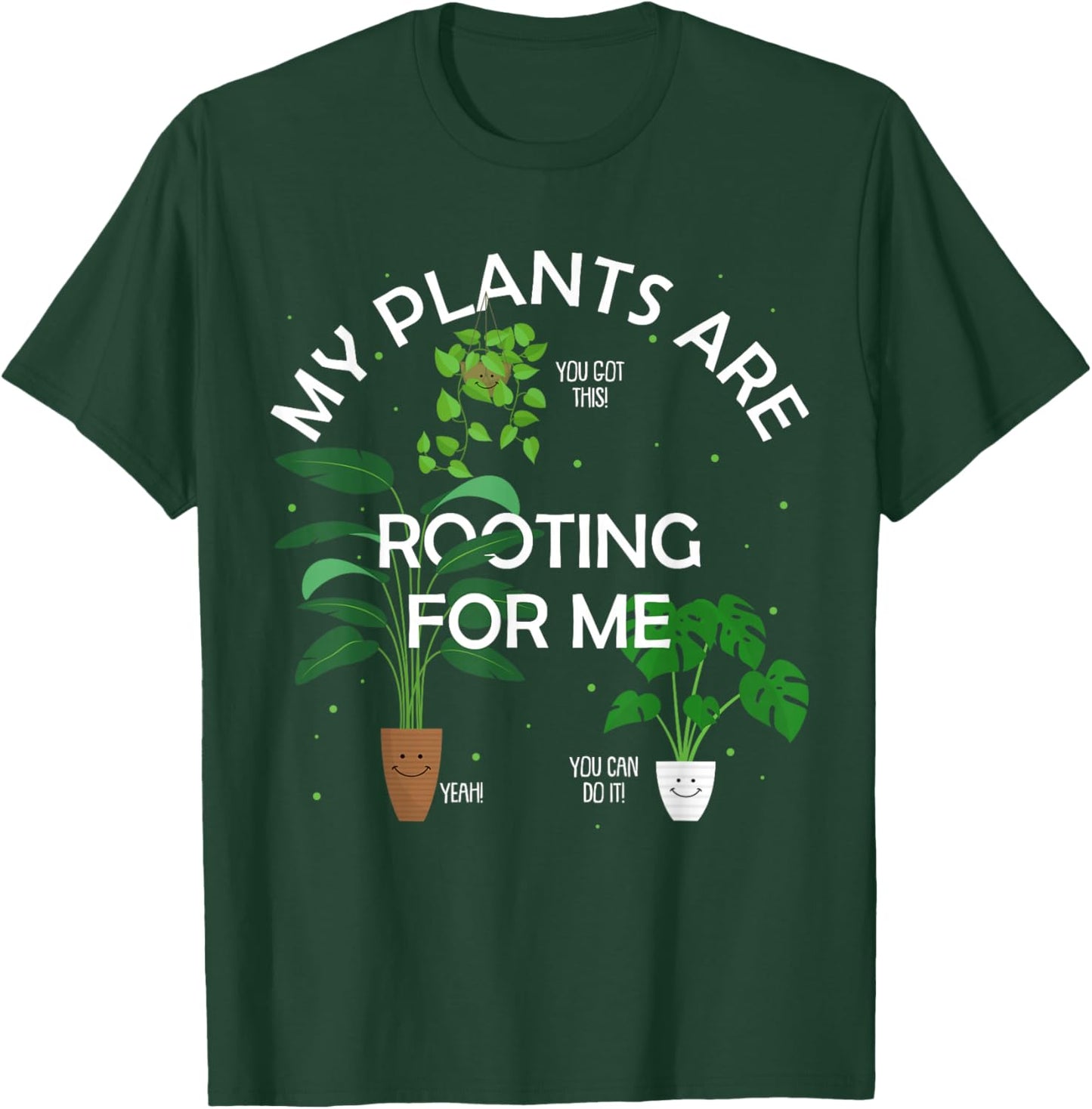 My Plants Are Rooting For Me Plant Funny Gift T-Shirt - T-Shirt | Forest