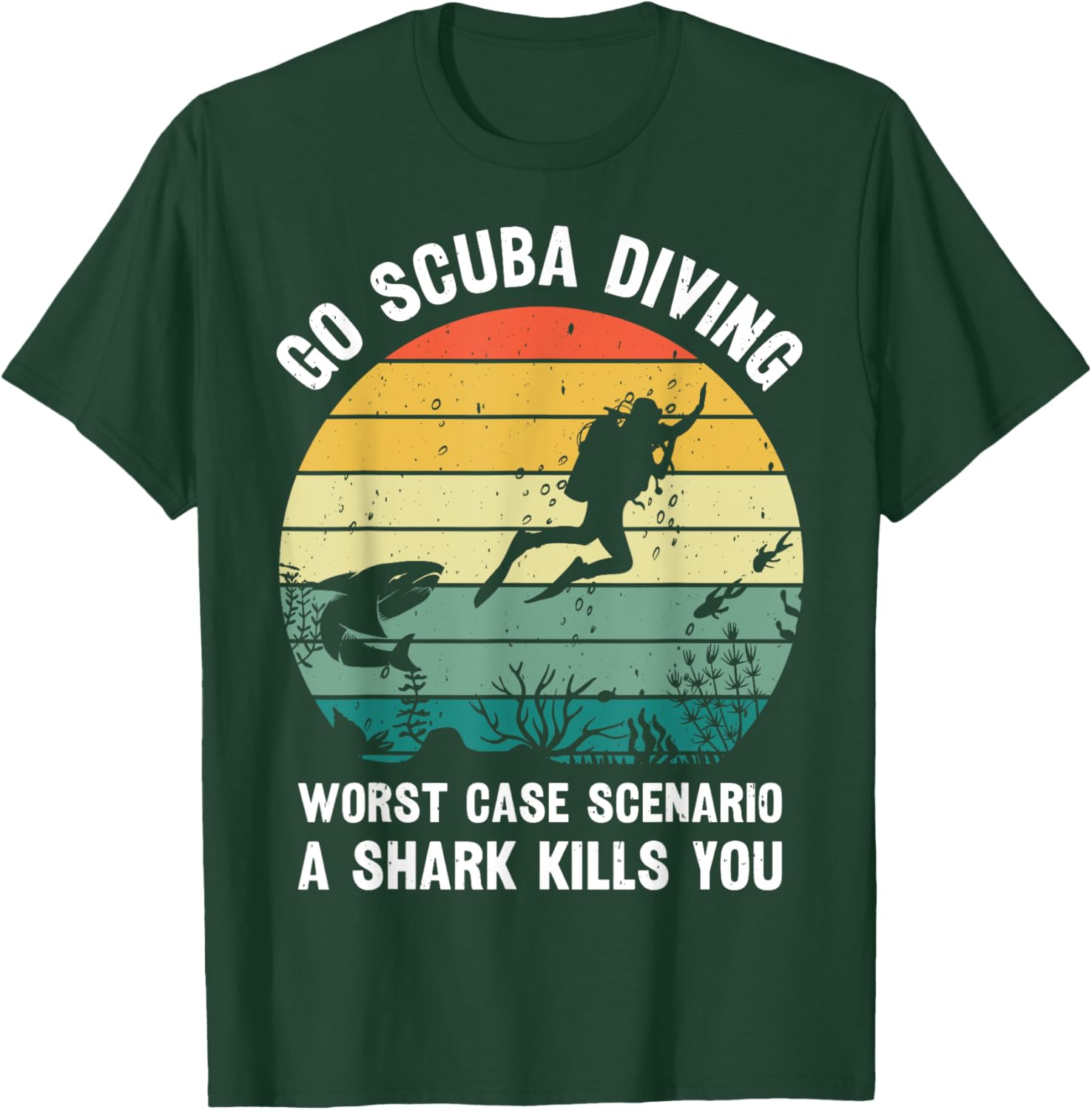 Go Scuba Diving Worst Case Scenario A Shark Kills You Diver T-Shirt - T-Shirt | Forest