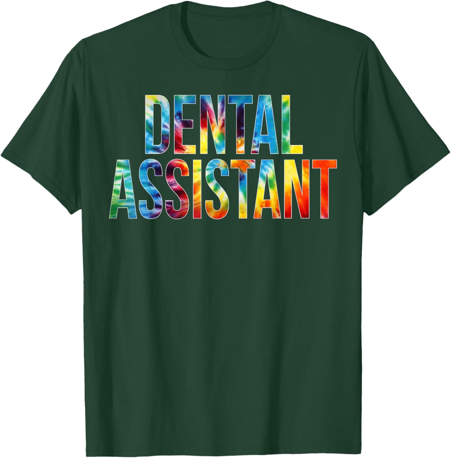 Dental Assistant Appreciation Day Tie Dye For Work T-Shirt - T-Shirt | Forest