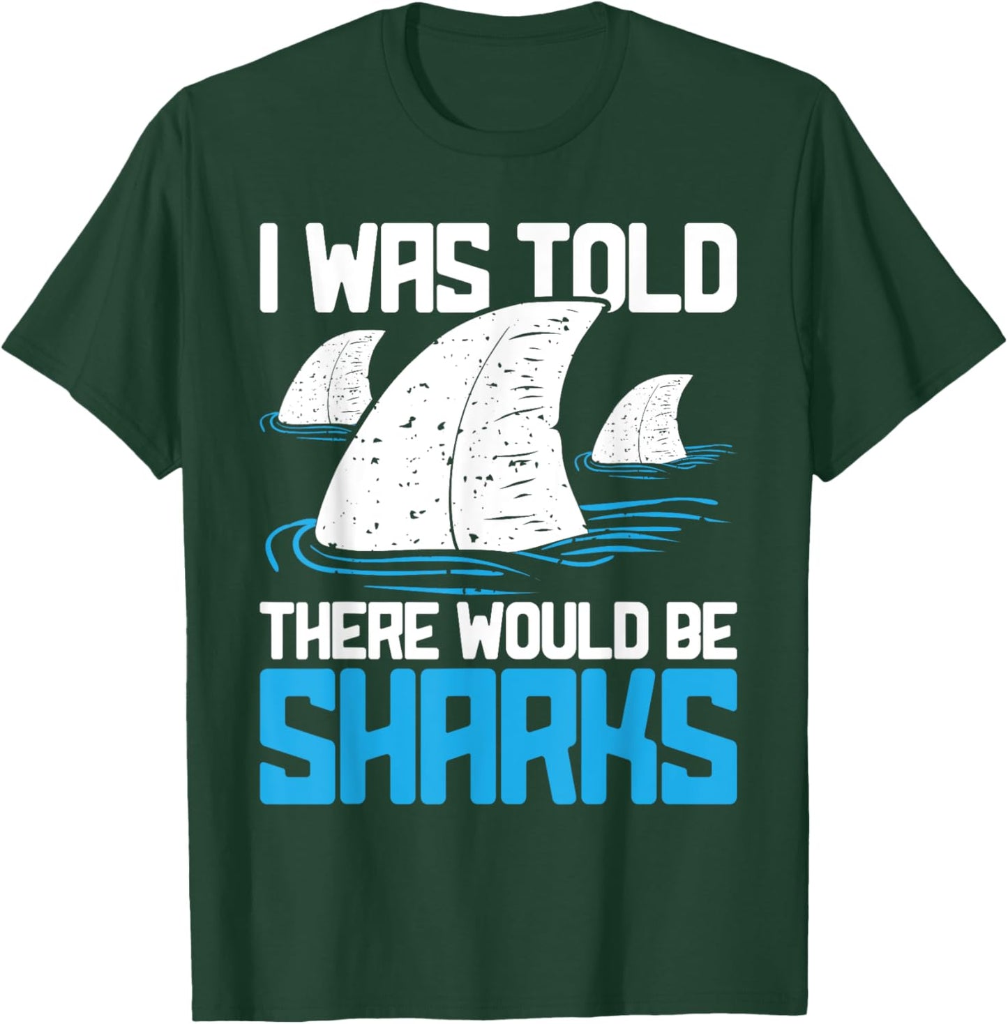 I Was Told There Would Be Sharks - Biologist Shark Lovers T-Shirt - T-Shirt | Forest