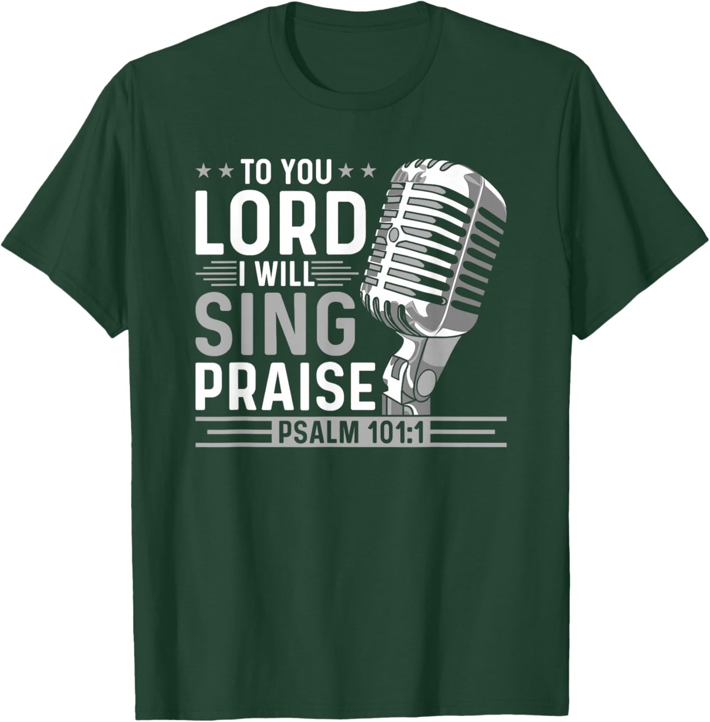 To You Lord I Will Sing Praise, Christian Worship Singer T-Shirt - T-Shirt | Forest