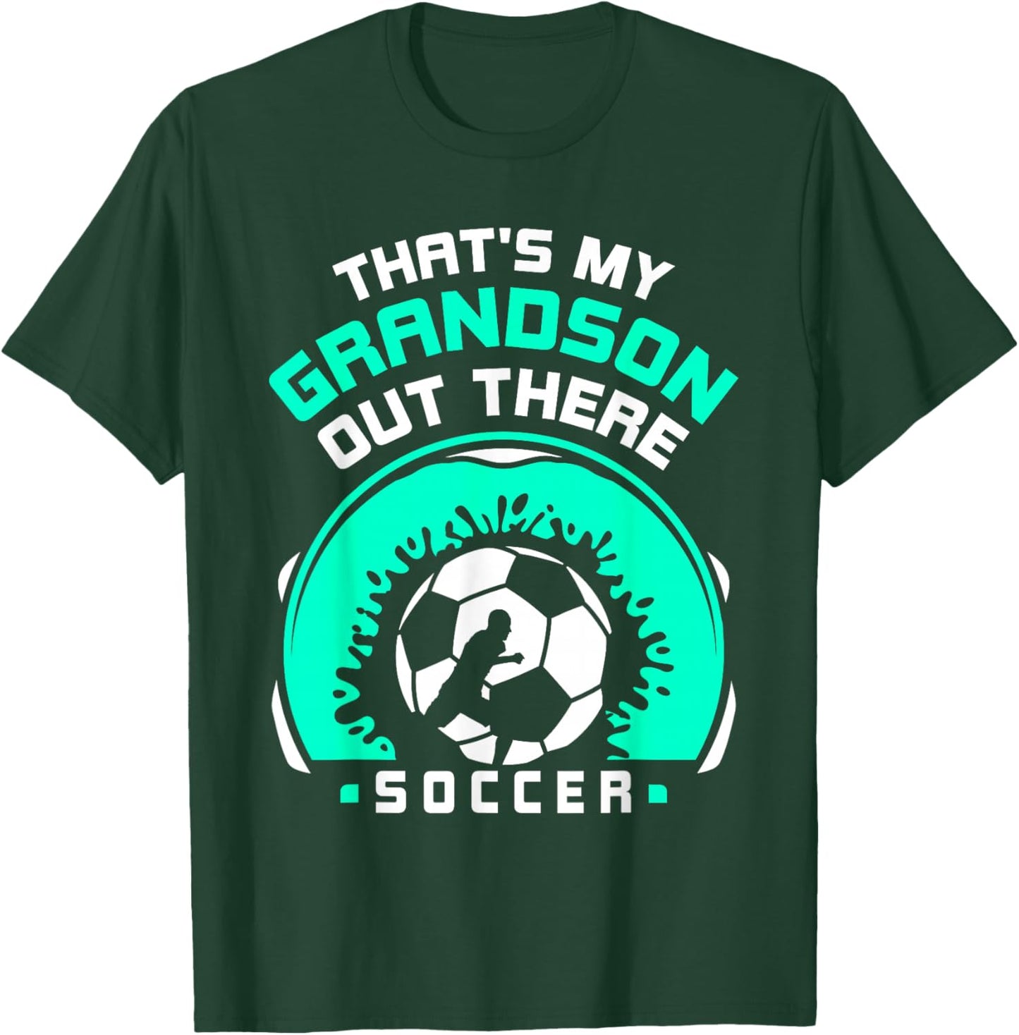 That's My Grandson Out There Soccer Hobby Sports Athlete T-Shirt - T-Shirt | Forest