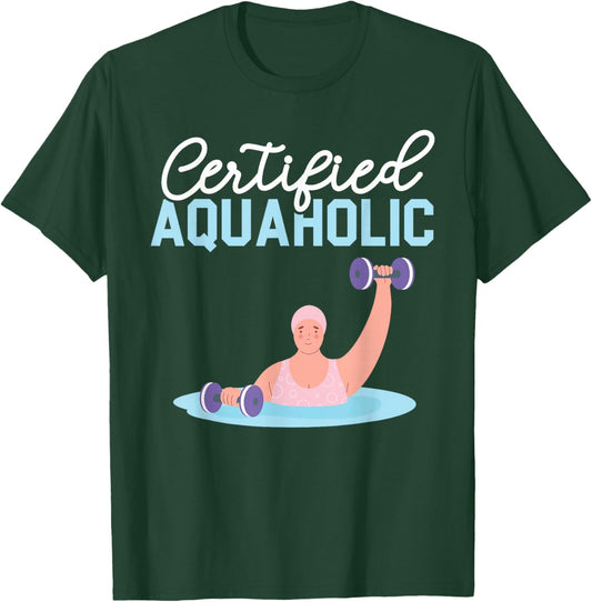 Certified Aquaholic Water Aerobics Instructor Fitness T-Shirt - T-Shirt | Forest