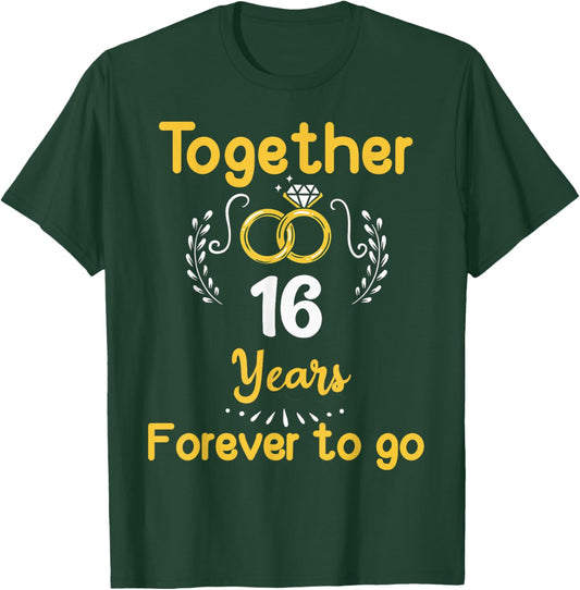 16th Marriage Anniversary Together 16 Years Forever To Go T-Shirt - T-Shirt | Forest