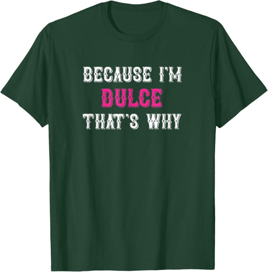 Dulce / Because I'm Dulce That's Why - Pink Dulce Name T-Shirt - T-Shirt | Forest