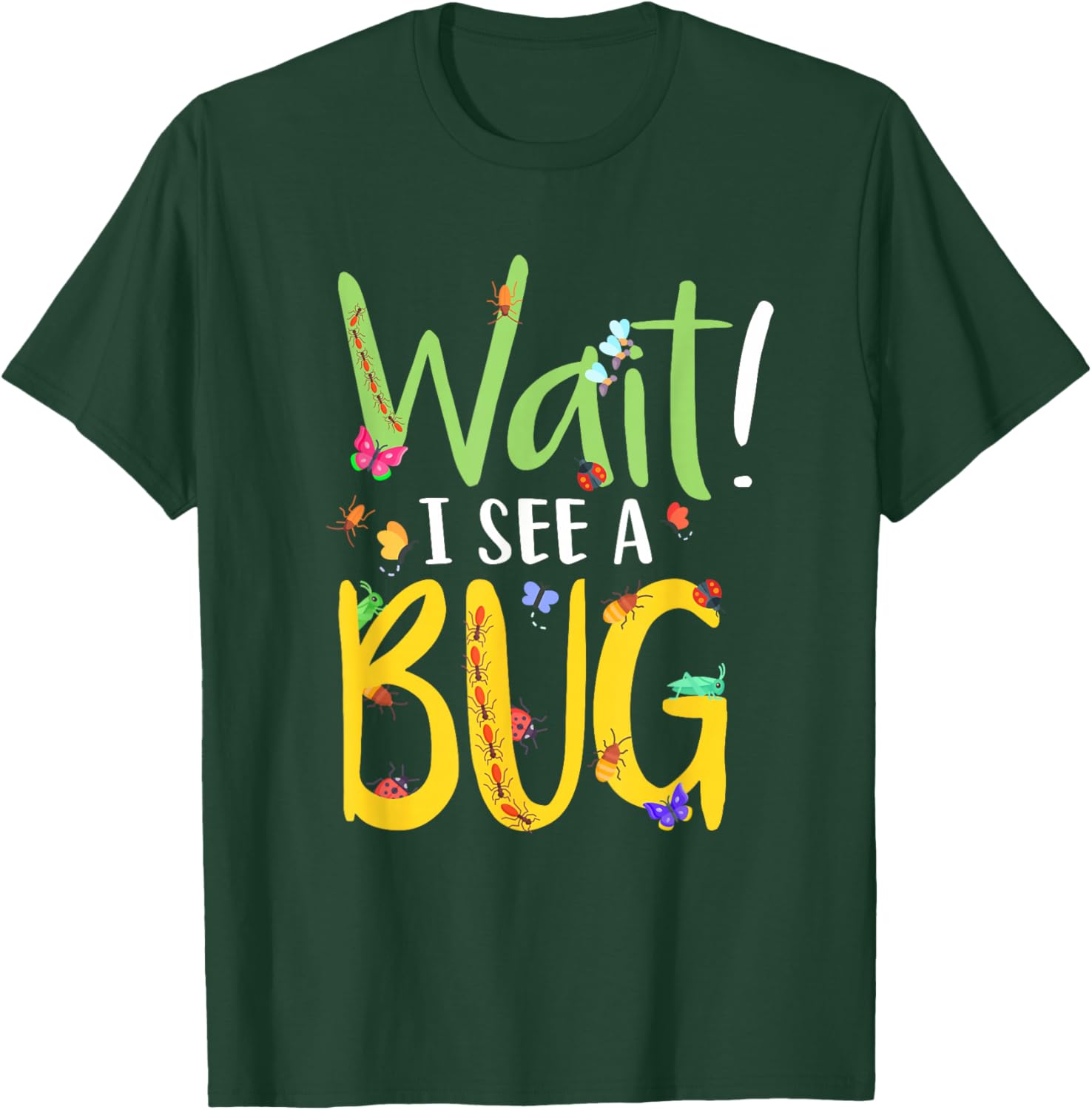 Entomology Insect Beetle Collecting Hunter Wait I See A Bug T-Shirt - T-Shirt | Forest