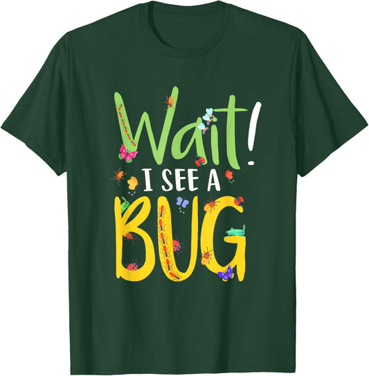 Entomology Insect Beetle Collecting Hunter Wait I See A Bug T-Shirt - T-Shirt | Forest