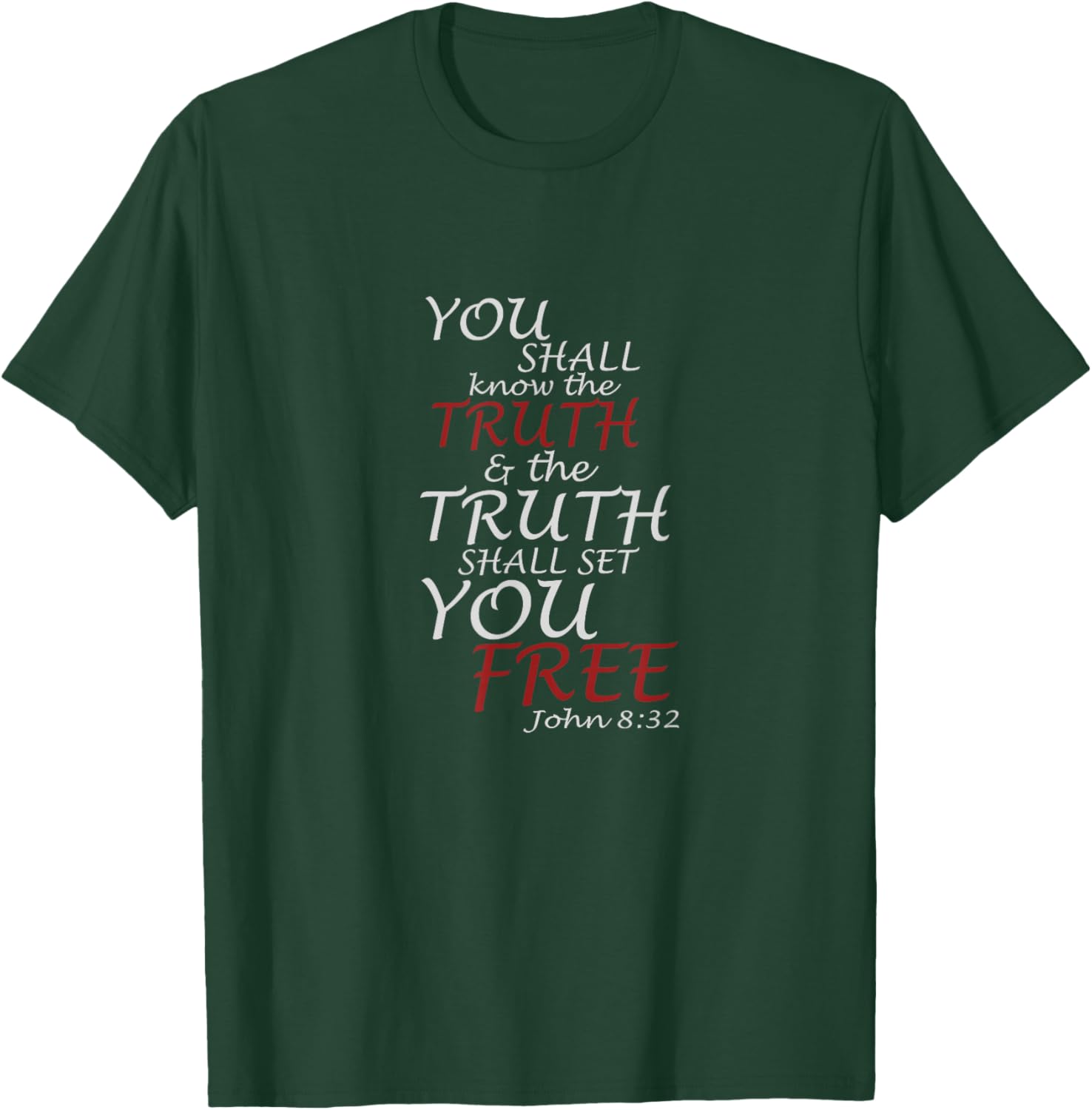 You Shall Know The Truth And It Shall Set You Free John 8:32 T-Shirt - T-Shirt | Forest