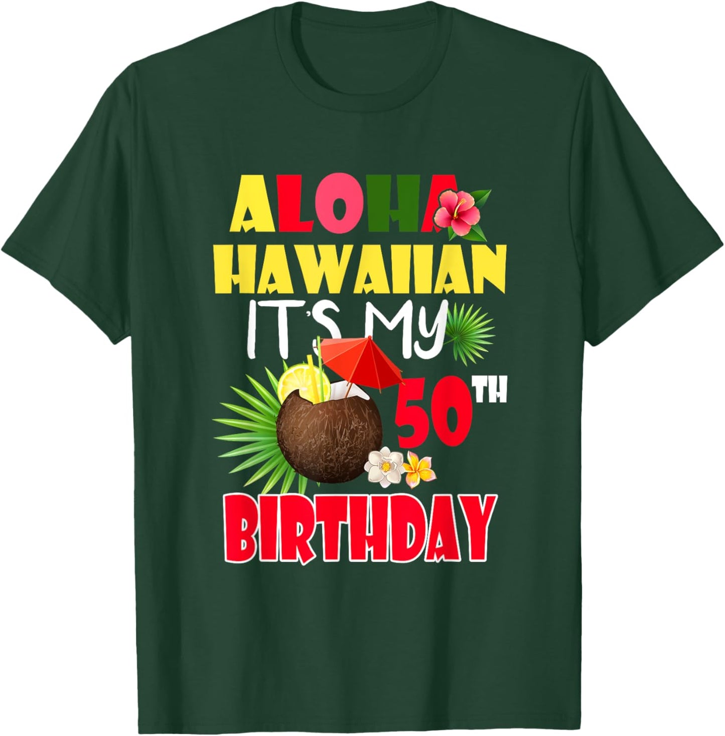 Aloha Hawaiian It's My 50th Birthday Party Summer Vacation T-Shirt - T-Shirt | Forest