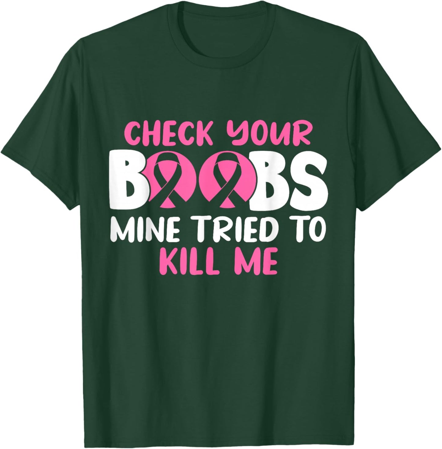 Check Your Boobs Mine Tried To Kill Me T-Shirt - T-Shirt | Forest