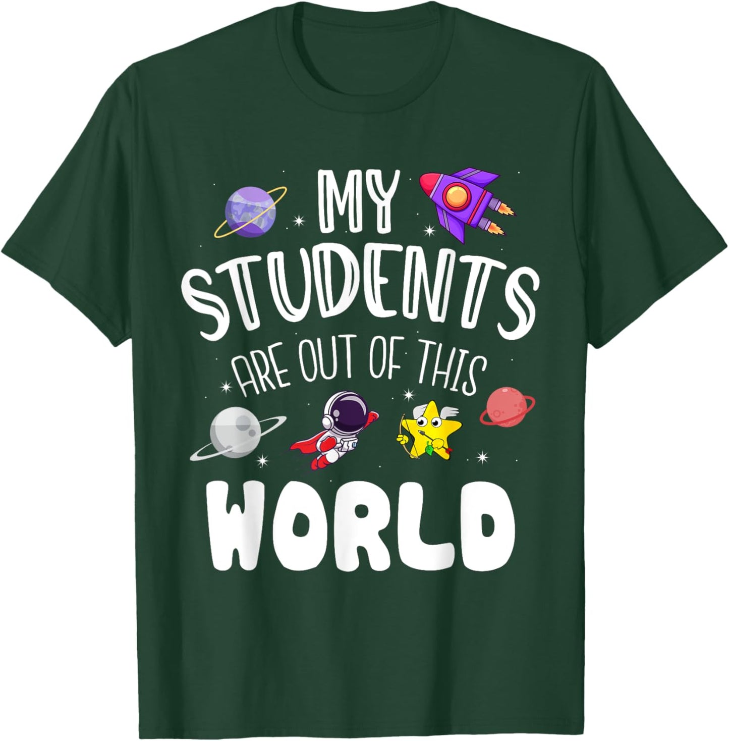 My Students Are Out Of This World Funny Space Teacher T-Shirt - T-Shirt | Forest