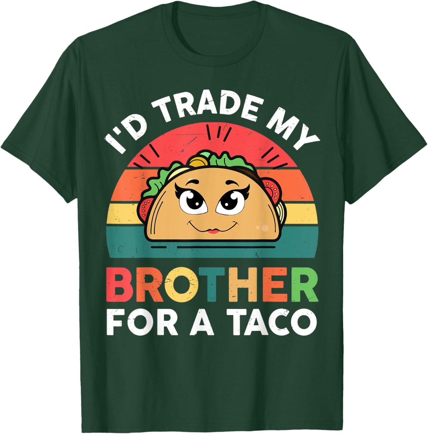 Taco Shirt Kids Men Women I'd Trade My Brother For A Taco T-Shirt - T-Shirt | Forest