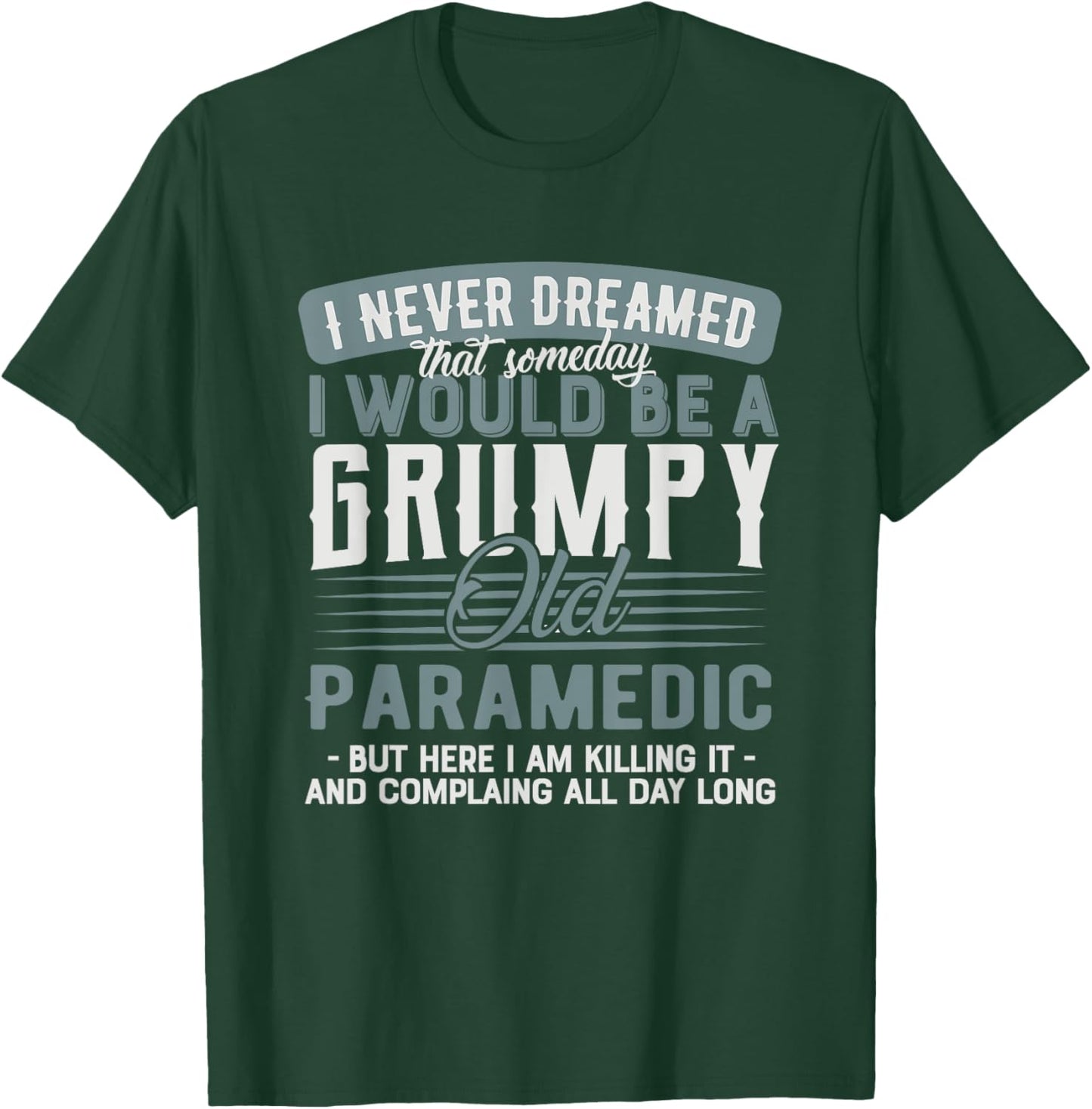 Paramedic Grumpy and Old T-Shirt - T-Shirt | Forest