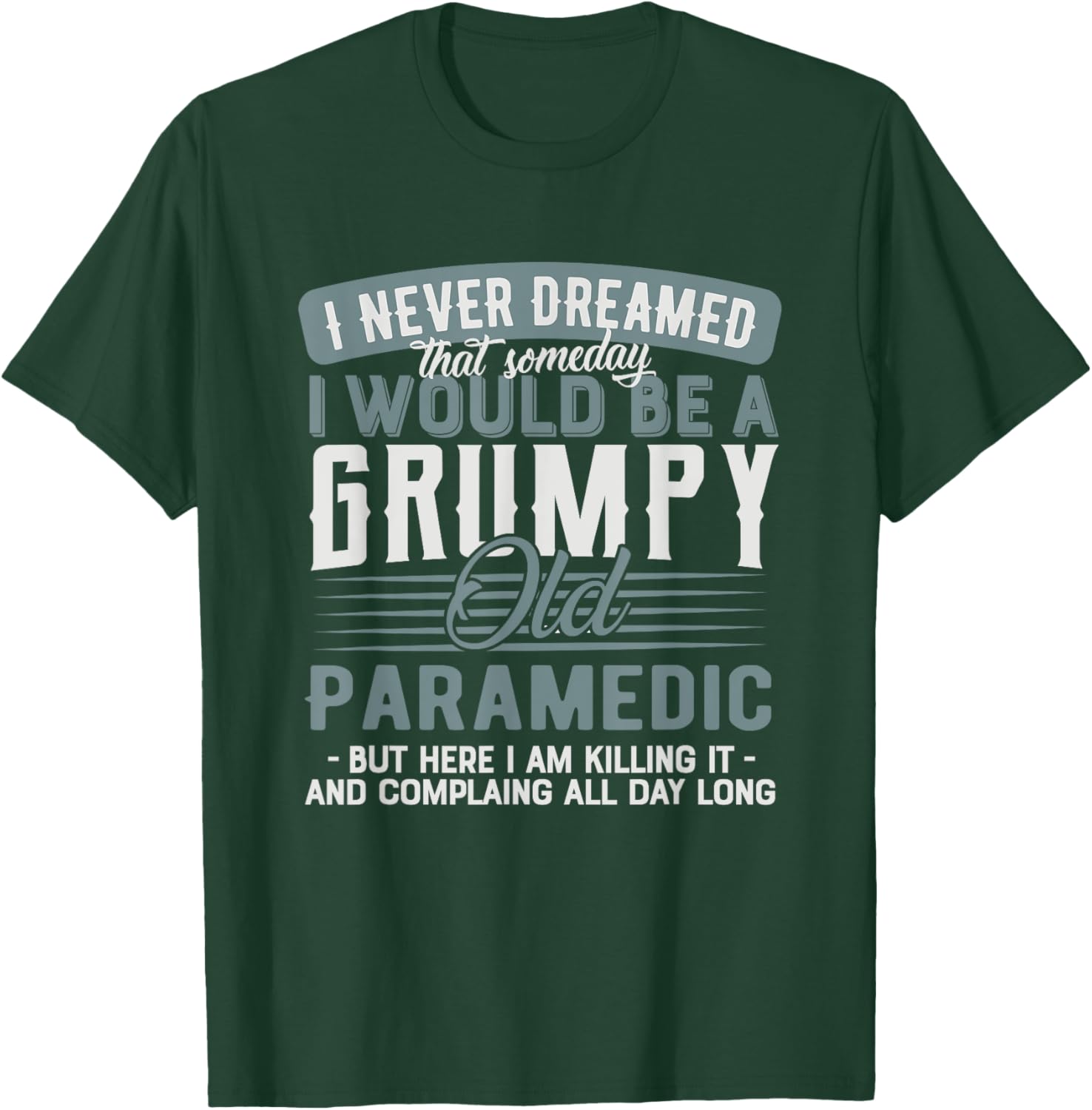 Paramedic Grumpy and Old T-Shirt - T-Shirt | Forest