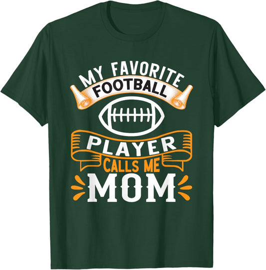 My Favorite Football Player Calls Me Mom T-Shirt - T-Shirt | Forest