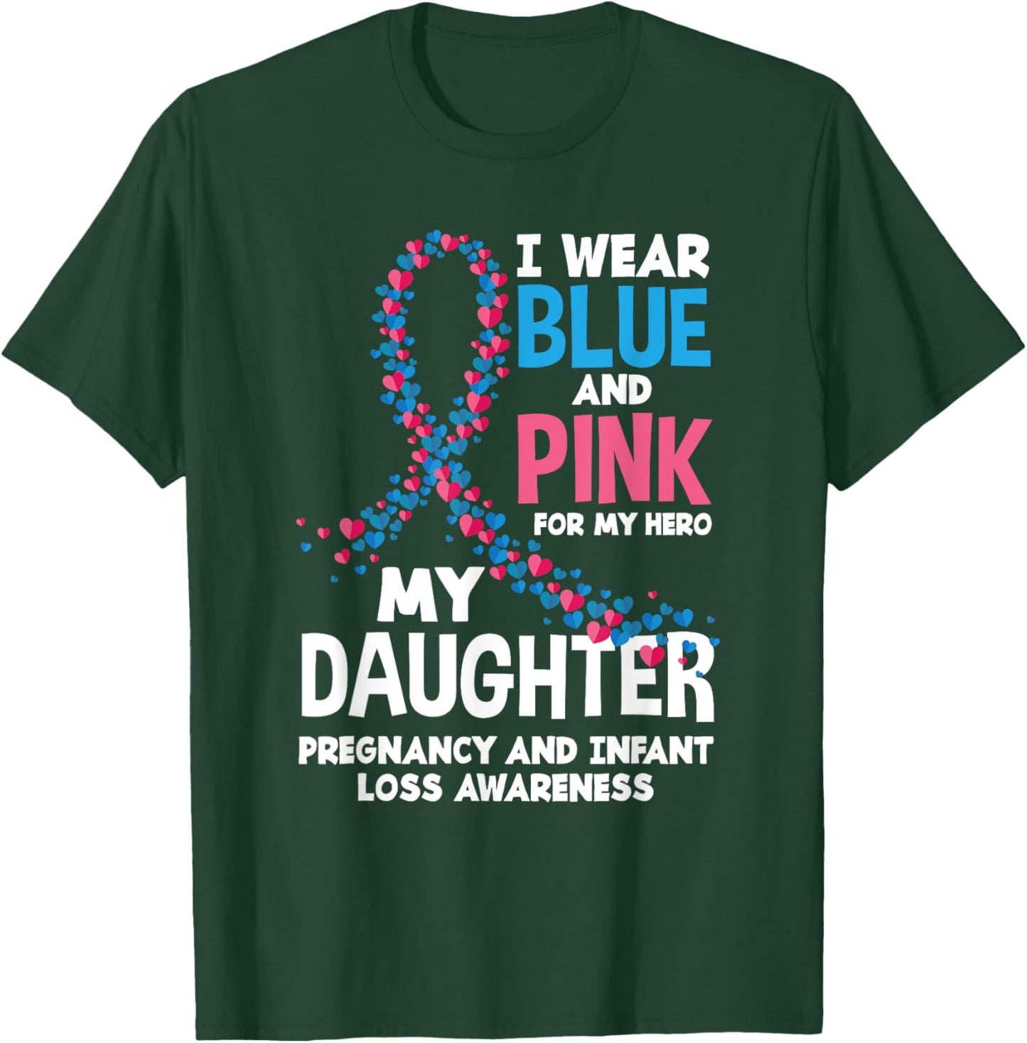 Wear Pink Blue My Daughter Pregnancy Infant Loss Awareness T-Shirt - T-Shirt | Forest