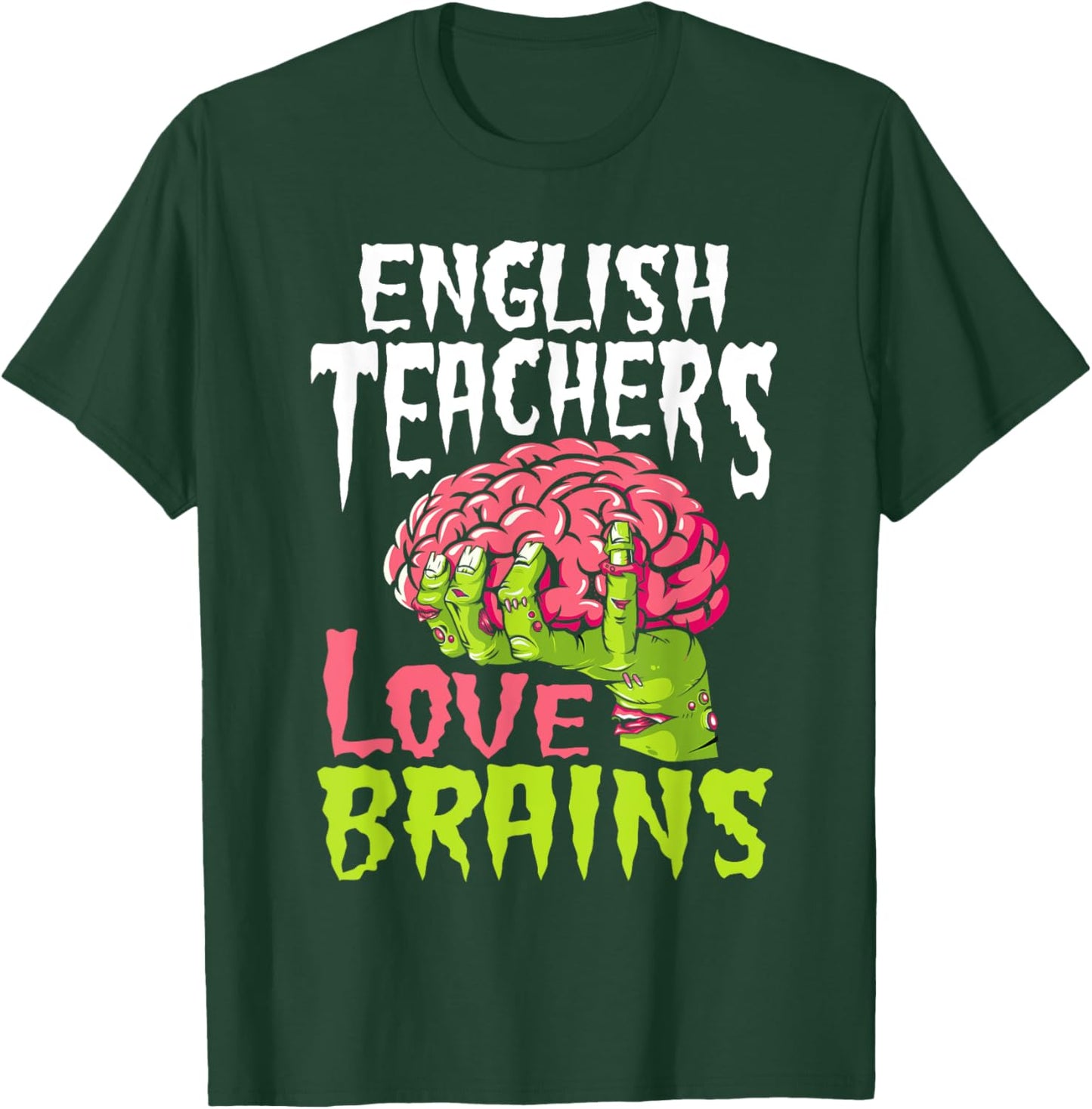 English Teachers Love Brains Zombie Teacher School Halloween T-Shirt - T-Shirt | Forest