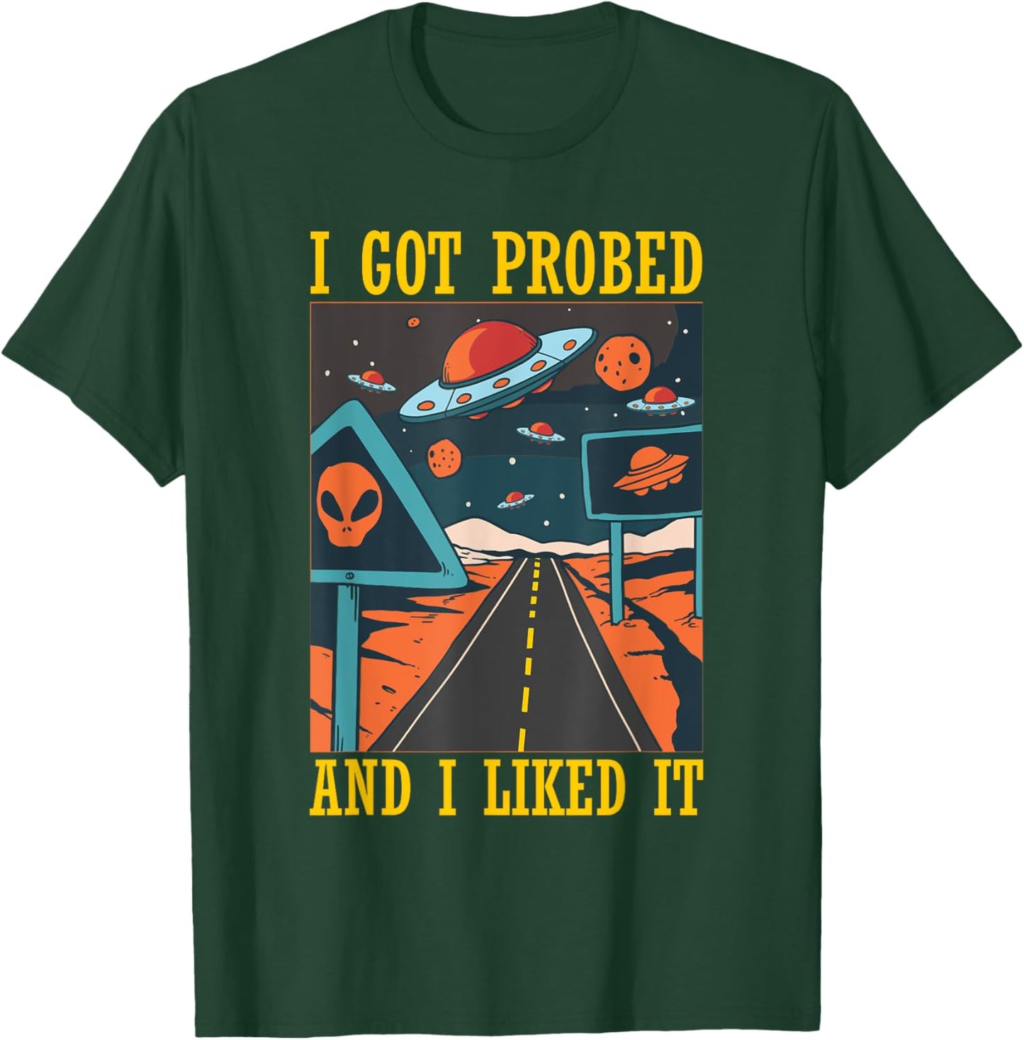 I Got Probed Alien Extraterrestrial Abduction Believer Humor T-Shirt - T-Shirt | Forest