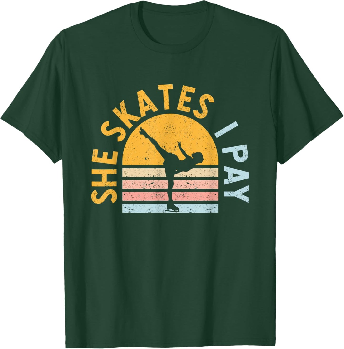 Figure Skating Dad She Skates I Pay Funny Ice Skater Daddy T-Shirt - T-Shirt | Forest