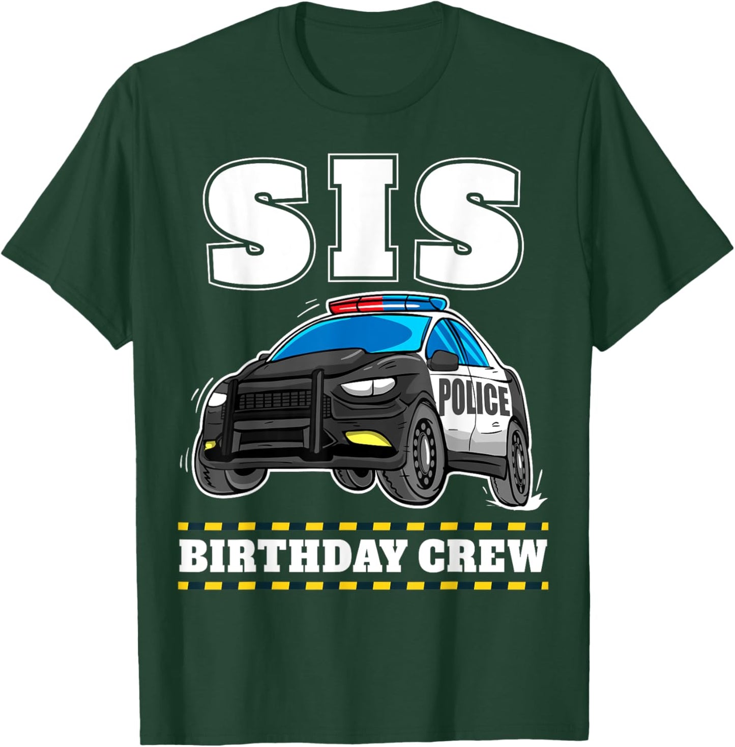 Sis Birthday Crew Police Car Policeman Officer Sister T-Shirt - T-Shirt | Forest