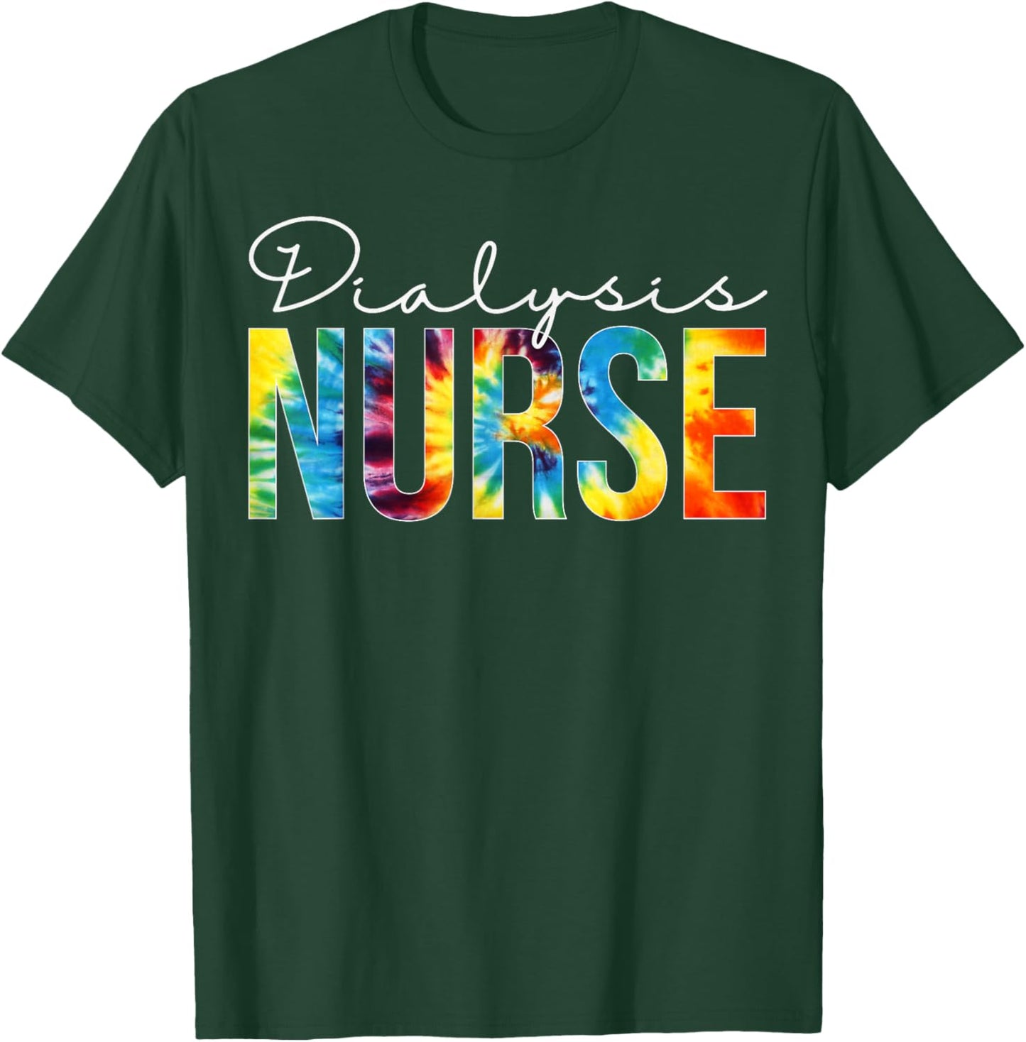 Dialysis Nurse Appreciation Day Tie Dye For Work T-Shirt - T-Shirt | Forest