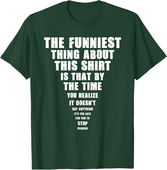 The Funniest Thing About This Stop Reading Saying T-Shirt - T-Shirt | Forest