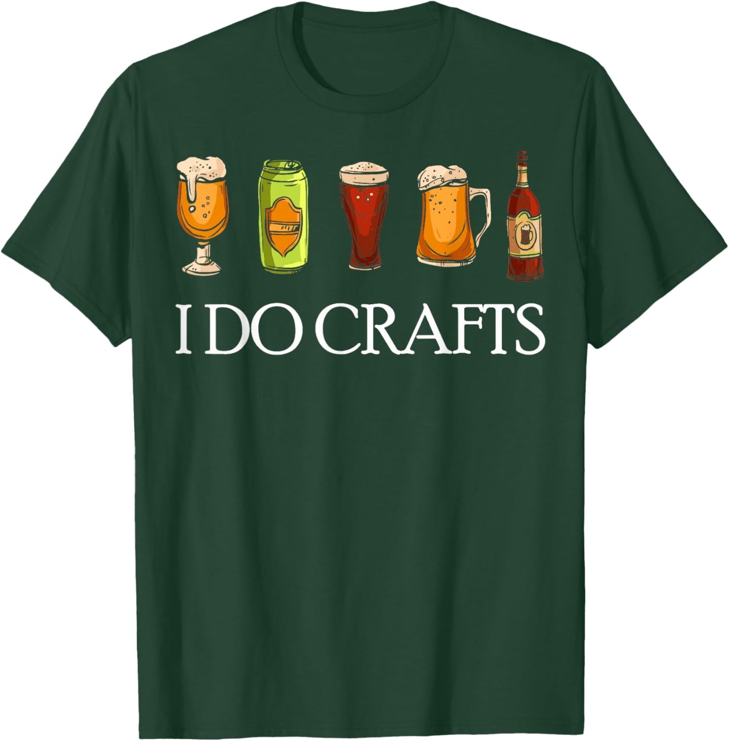 I Do Crafts Beer Brewers Home Beer Brewers I Do Crafts Beer T-Shirt - T-Shirt | Forest