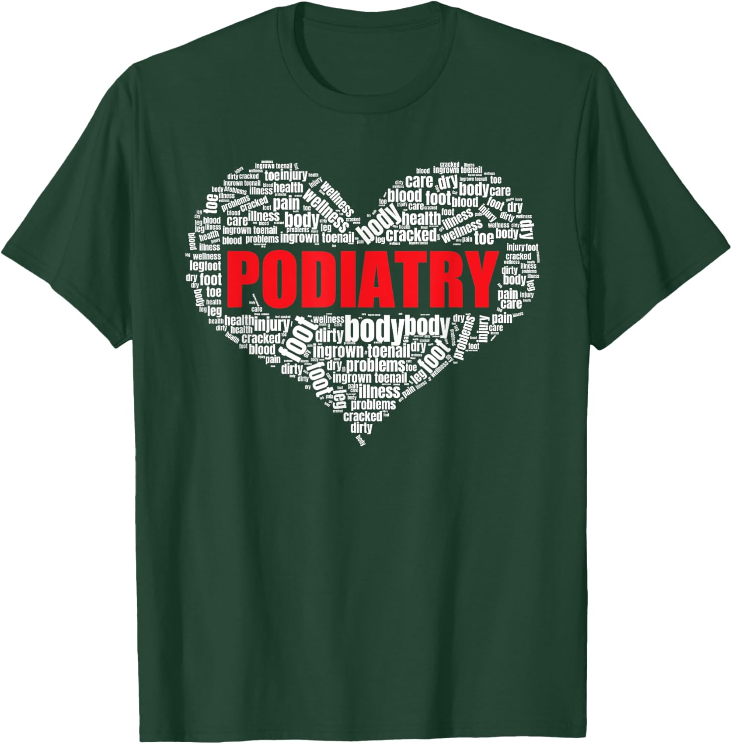 Podiatry Heart Shape Word Cloud Foot doctor T-Shirt - T-Shirt | Forest