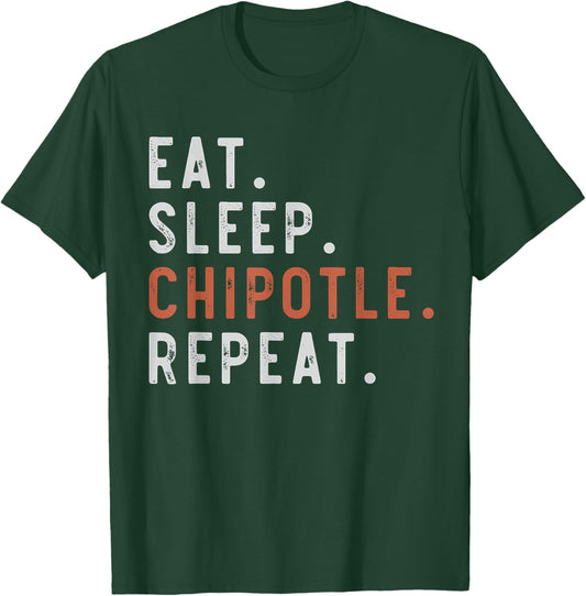 Eat Sleep Chipotle Repeat Fan Player Funny T-Shirt - T-Shirt | Forest