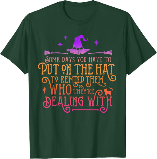 Funny Witch - Some Days You Have To Put On The Hat Halloween T-Shirt - T-Shirt | Forest