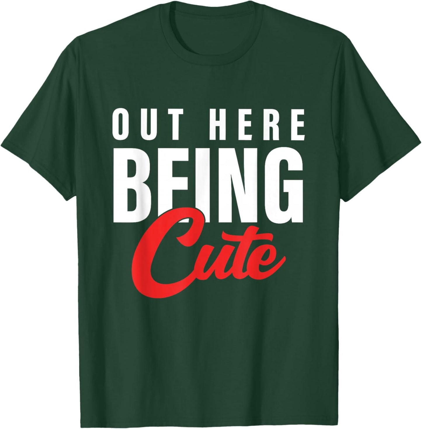 Out Here Being Cute Apparel T-Shirt - T-Shirt | Forest