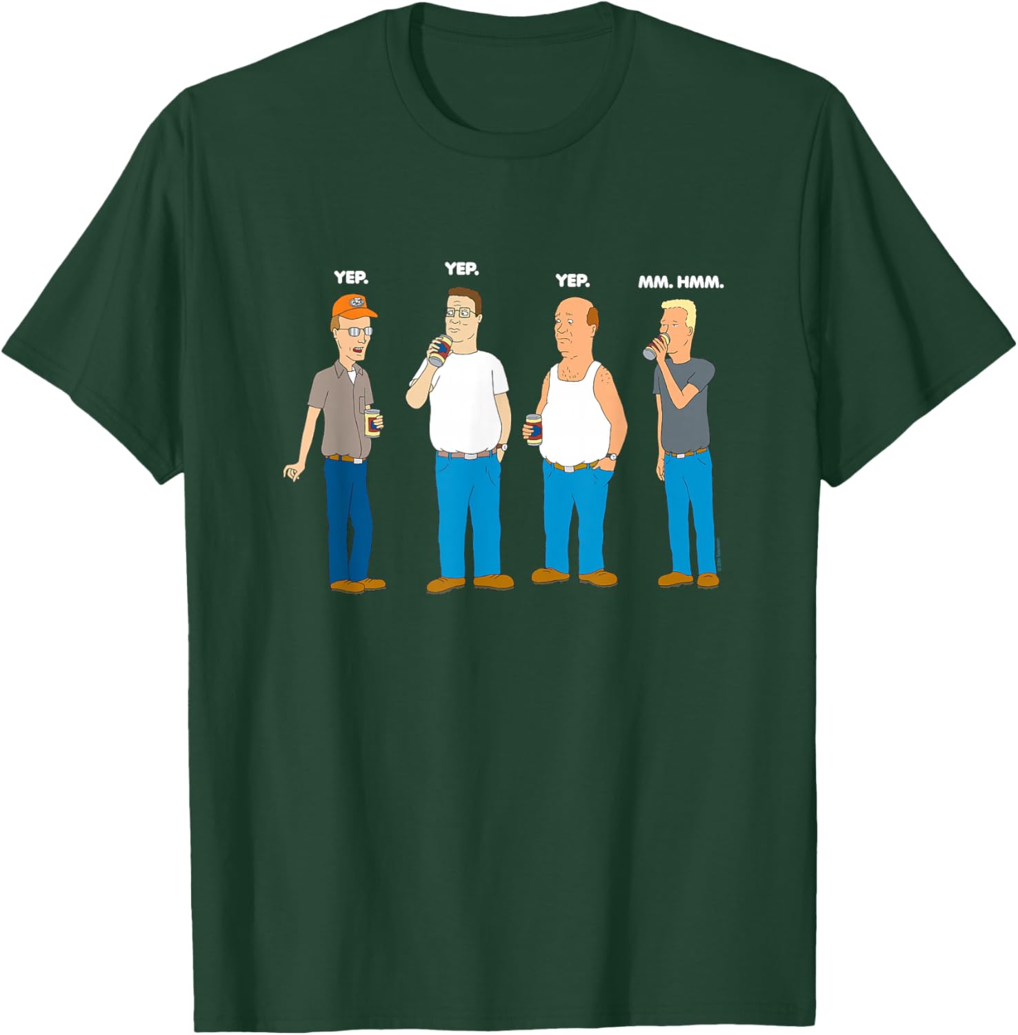 King of The Hill Yep Yep Yep Mm Hmm T-Shirt - T-Shirt | Forest