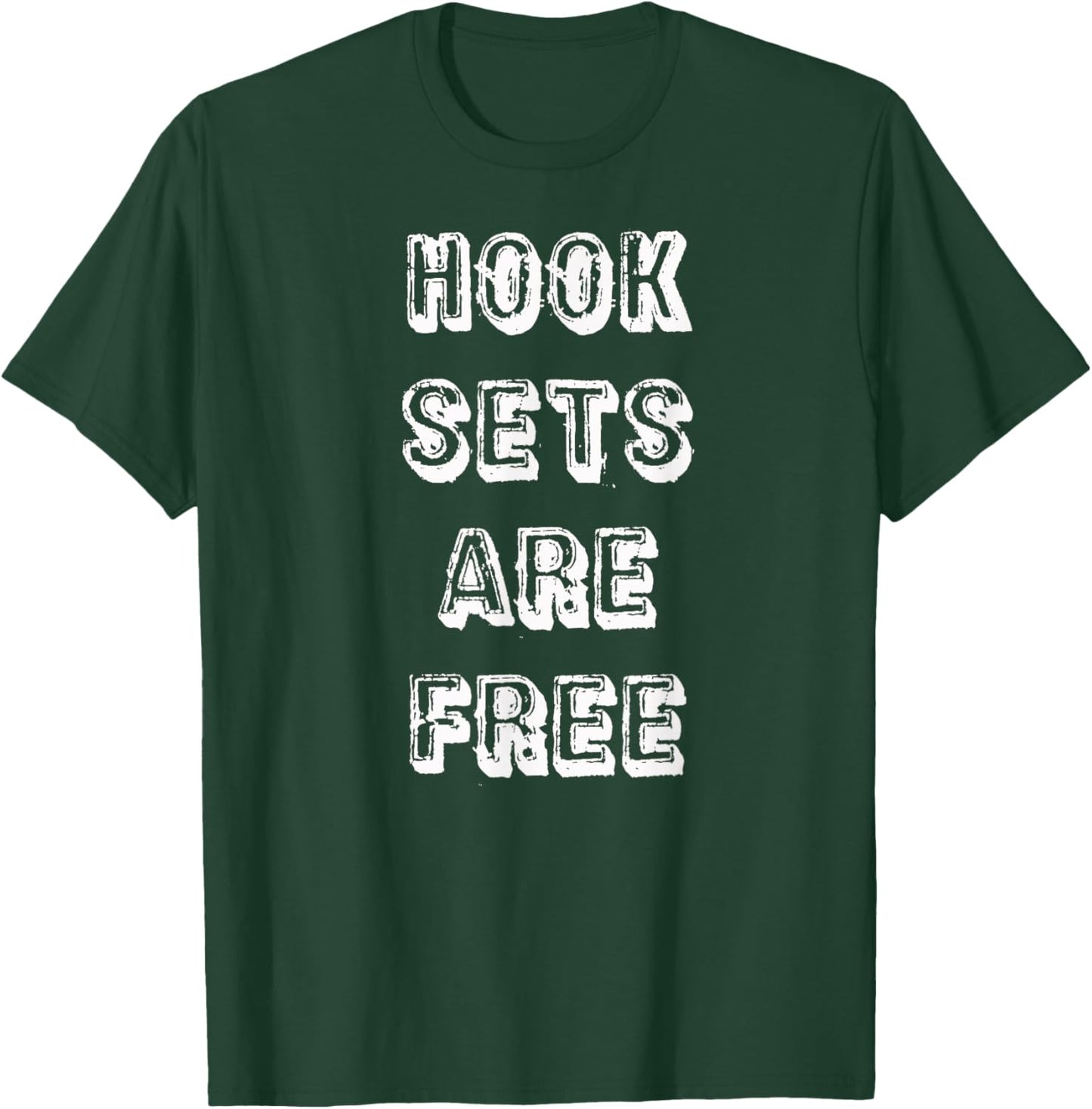 Hook Sets Are Free T-Shirt - T-Shirt | Forest