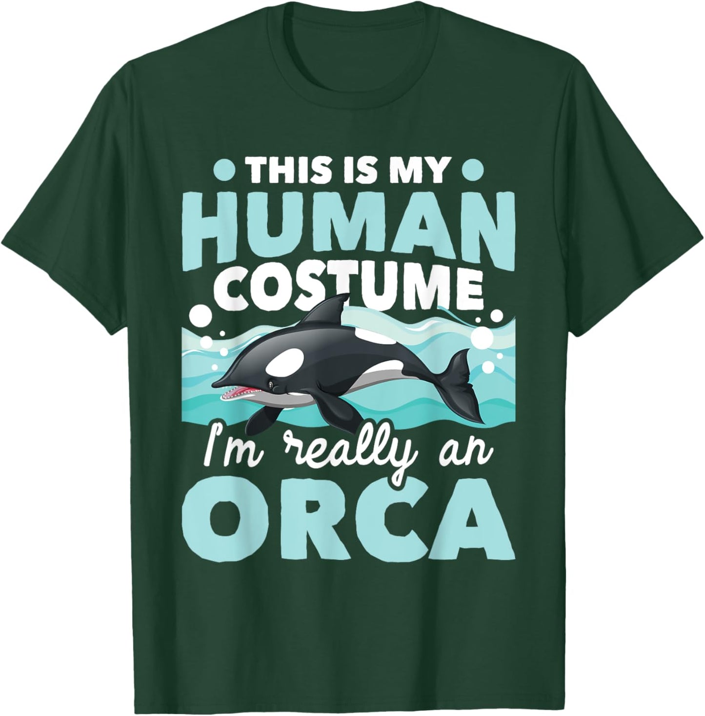 I'm Really An Orca - Marine Biologist Whale Lover Whales T-Shirt - T-Shirt | Forest
