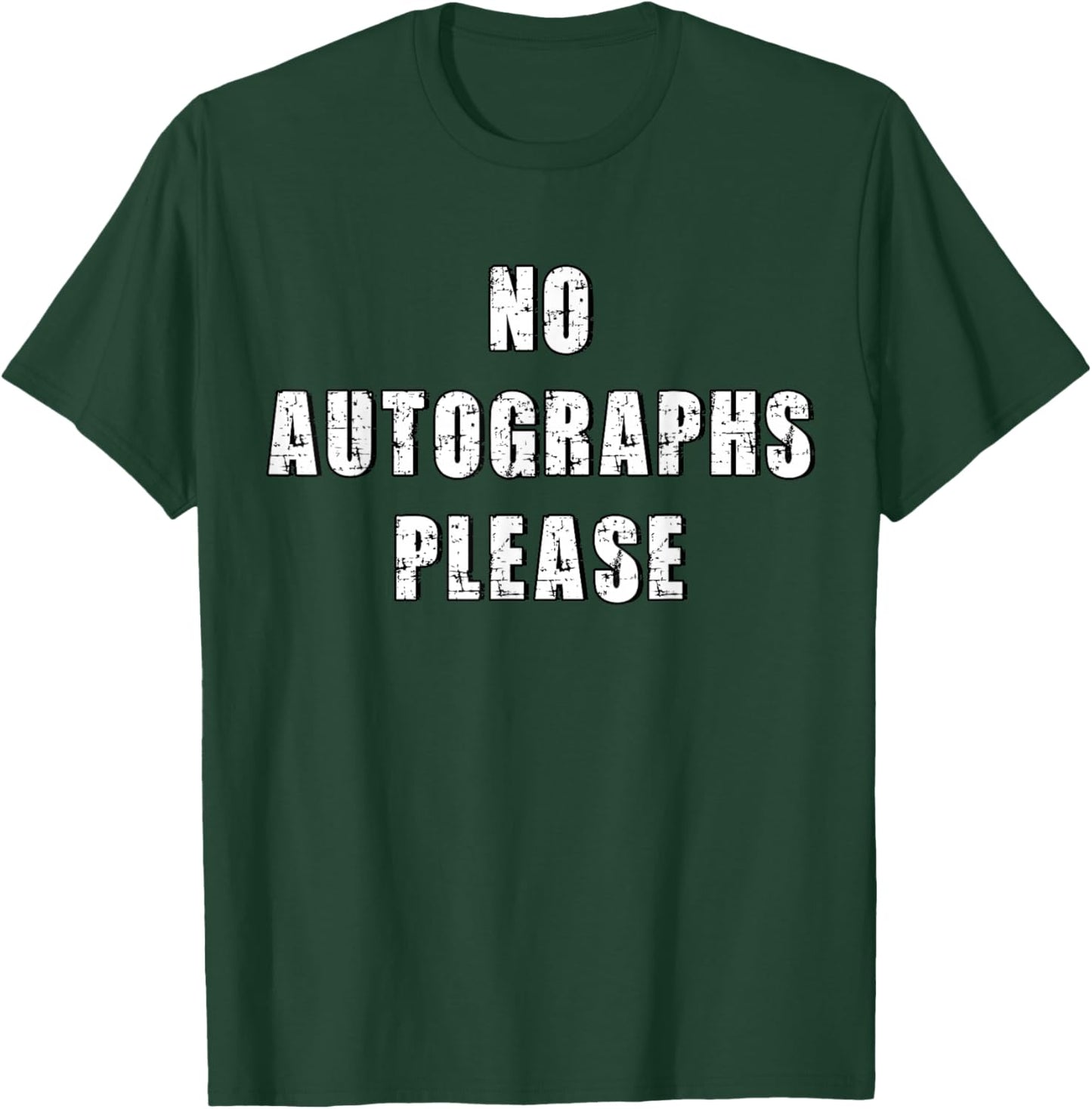 Funny No Autographs Please T-Shirt - T-Shirt | Forest