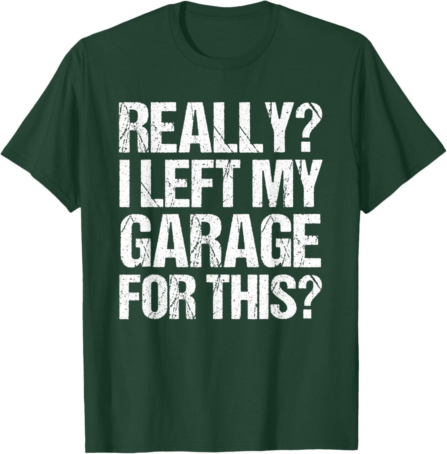 Funny Retro Really I Left My Garage For This Vintage T-Shirt - T-Shirt | Forest