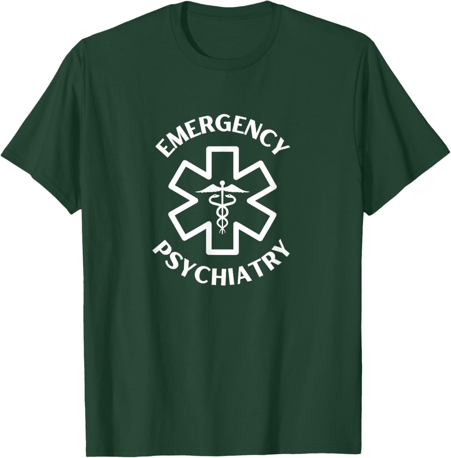 Emergency psychiatry Doctor Nurse Medical Caduceus T-Shirt - T-Shirt | Forest