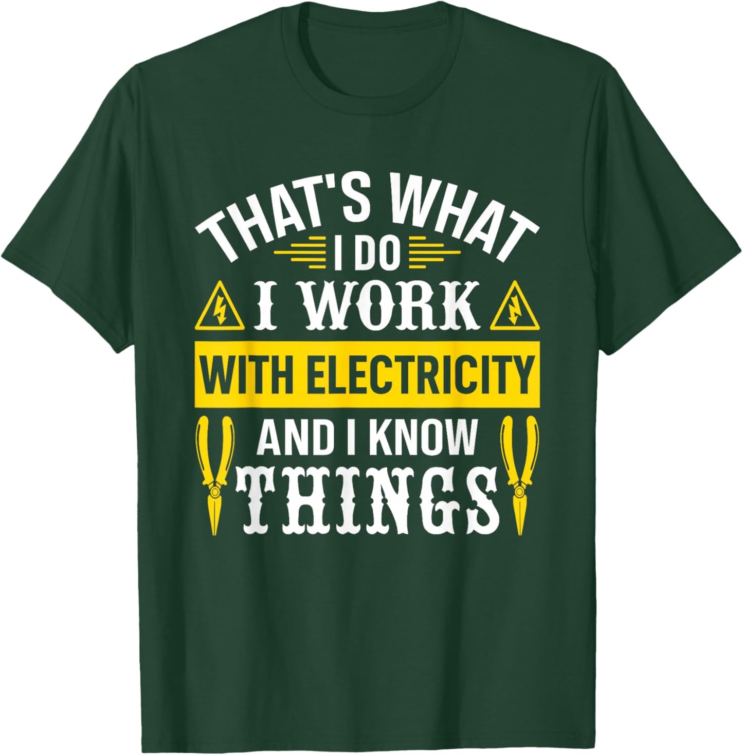 I Work With Electricity And I Know Things Electrician T-Shirt - T-Shirt | Forest