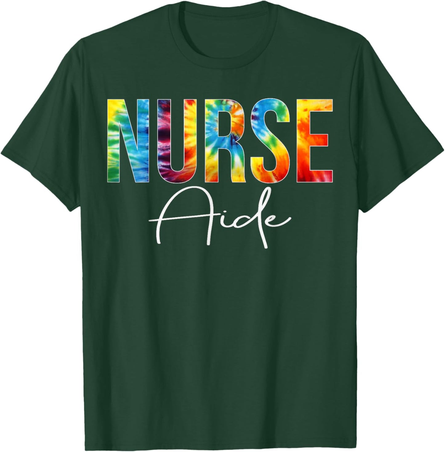 Nurse Aide Appreciation Day Tie Dye For Work T-Shirt - T-Shirt | Forest